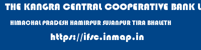 THE KANGRA CENTRAL COOPERATIVE BANK LIMITED  HIMACHAL PRADESH HAMIRPUR SUJANPUR TIRA BHALETH  ifsc code